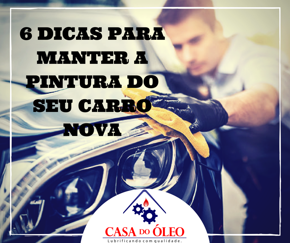 6 DICAS PARA MANTER A PINTURA DO SEU CARRO NOVA